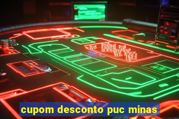 cupom desconto puc minas